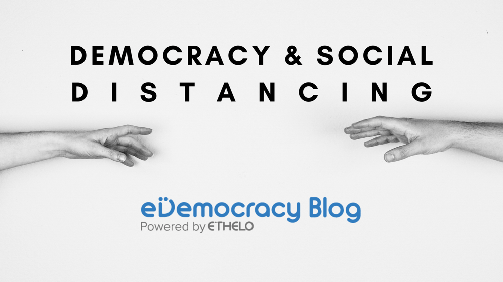 Democracy in a Time of  Social Distancing